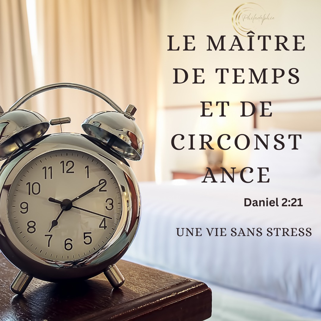 Notre Dieu est le maître du temps et des circonstances